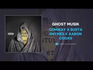 Conway - Ghost Musik ft Busta Rhymes x Aaron Cooks